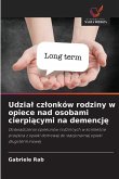 Udzia¿ cz¿onków rodziny w opiece nad osobami cierpi¿cymi na demencj¿ Udzia¿ cz¿onków rodziny w opiece nad osobami cierpi¿cymi na demencj¿