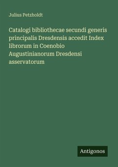 Cover Catalogi bibliothecae secundi generis principalis Dresdensis accedit Index librorum in Coenobio Augustinianorum Dresdensi asservatorum