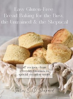 Cover Easy Gluten-Free Bread Baking for the Busy, the Untrained, and the Skeptical