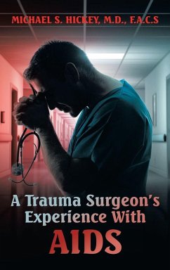 A Trauma Surgeon's Experience With AIDS - Hickey M. D. F. A. C. S, Michael S.