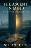 The Ascent in Mind - How Everyday Consciousness Crumbles