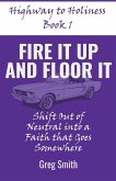 Fire It Up and Floor It Fire It Up and Floor It