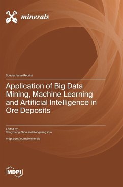 Application of Big Data Mining, Machine Learning and Artificial Intelligence in Ore Deposits Application of Big Data Mining, Machine Learning and Artificial Intelligence in Ore Deposits
