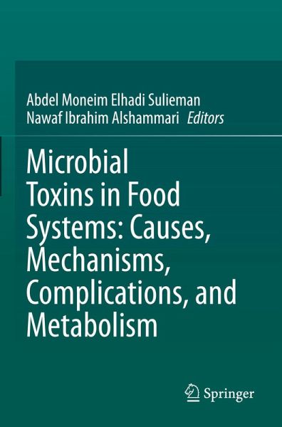 Microbial Toxins in Food Systems: Causes, Mechanisms, Complications, and Metabolism Microbial Toxins in Food Systems: Causes, Mechanisms, Complications, and Metabolism