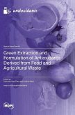 Green Extraction and Formulation of Antioxidants Derived from Food and Agricultural Waste