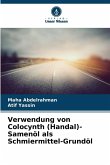Verwendung von Colocynth (Handal)-Samenöl als Schmiermittel-Grundöl Verwendung von Colocynth (Handal)-Samenöl als Schmiermittel-Grundöl
