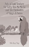 Pots of Gold Venture for Fatty Hen Ma Ma-Gu and Ten Chickadees & Kay's 11 Poems