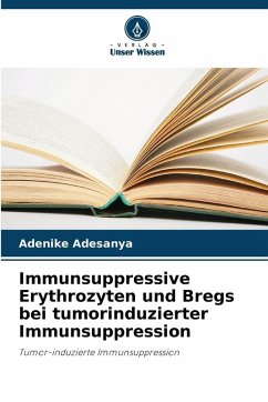 Cover Immunsuppressive Erythrozyten und Bregs bei tumorinduzierter Immunsuppression