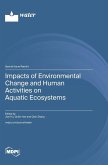 Impacts of Environmental Change and Human Activities on Aquatic Ecosystems