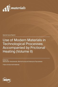 Use of Modern Materials in Technological Processes Accompanied by Frictional Heating (Volume II) Use of Modern Materials in Technological Processes Accompanied by Frictional Heating (Volume II)
