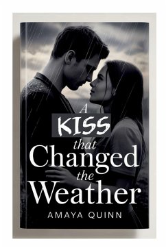 A Kiss That Changed the Weather - Quinn, Amaya