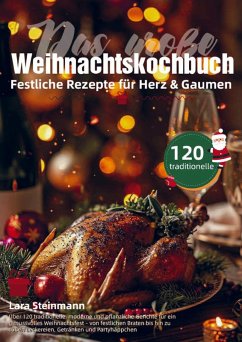 Das große Weihnachtskochbuch - Festliche Rezepte für Herz & Gaumen - Steinmann, Lara