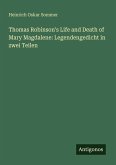 Thomas Robinson's Life and Death of Mary Magdalene: Legendengedicht in zwei Teilen Thomas Robinson's Life and Death of Mary Magdalene: Legendengedicht in zwei Teilen