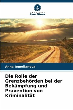 Cover Die Rolle der Grenzbehörden bei der Bekämpfung und Prävention von Kriminalität