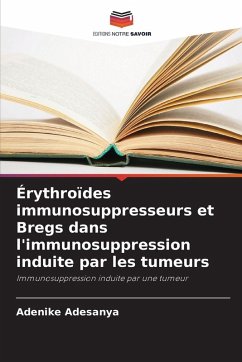 Cover Érythroïdes immunosuppresseurs et Bregs dans l'immunosuppression induite par les tumeurs