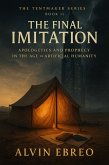 Book II - The Final Imitation: Apologetics and Prophecy in the Age of Artificial Humanity (The Tentmaker Series, #2) (eBook, ePUB)