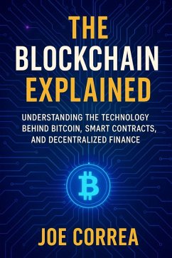 The Blockchain Explained - Correa, Joe The Blockchain Explained - Correa, Joe