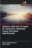 Utilizzo dell'olio di semi di colocanto (Handal) come olio base lubrificante Utilizzo dell'olio di semi di colocanto (Handal) come olio base lubrificante
