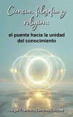 Ciencia, filosofía y religión Ciencia, filosofía y religión