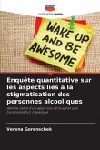 Enquête quantitative sur les aspects liés à la stigmatisation des personnes alcooliques Enquête quantitative sur les aspects liés à la stigmatisation des personnes alcooliques