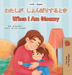 When I am Gloomy (Japanese English Bilingual Children's Book) - Sagolski, Sam; Books, Kidkiddos When I am Gloomy (Japanese English Bilingual Children's Book) - Sagolski, Sam; Books, Kidkiddos