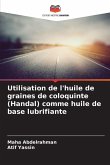 Utilisation de l'huile de graines de coloquinte (Handal) comme huile de base lubrifiante Utilisation de l'huile de graines de coloquinte (Handal) comme huile de base lubrifiante