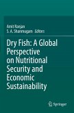 Dry Fish: A Global Perspective on Nutritional Security and Economic Sustainability Dry Fish: A Global Perspective on Nutritional Security and Economic Sustainability