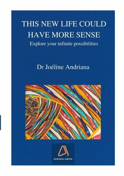 This new life could have more sense. Explore your infinite possibilities. - Andriana, Joéline