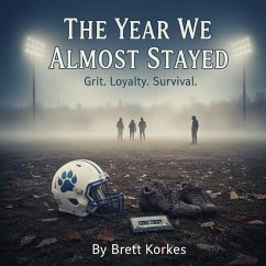 The Year We Almost Stayed (eBook, ePUB) - Korkes, Brett The Year We Almost Stayed (eBook, ePUB) - Korkes, Brett