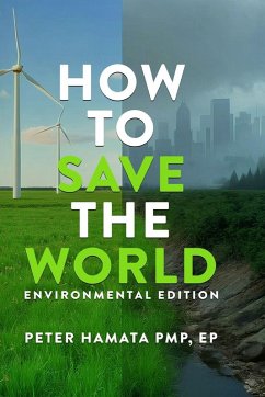 HOW TO SAVE THE WORLD Environmental Edition - Hamata PMP, EP Peter HOW TO SAVE THE WORLD Environmental Edition - Hamata PMP, EP Peter