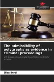The admissibility of polygraphs as evidence in criminal proceedings