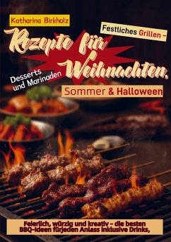 Festliches Grillen - Rezepte für Weihnachten, Sommer & Halloween - Birkholz, Katharina Birkholz