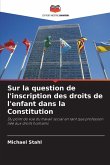 Sur la question de l'inscription des droits de l'enfant dans la Constitution Sur la question de l'inscription des droits de l'enfant dans la Constitution