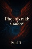 Phoenix Raid: Shadow (eBook, ePUB) Phoenix Raid: Shadow (eBook, ePUB)