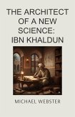 The Architect of a New Science: Ibn Khaldun (eBook, ePUB)