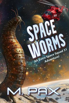 Space Worms (Space Squad 51, #0) (eBook, ePUB) - Pax, M. Space Worms (Space Squad 51, #0) (eBook, ePUB) - Pax, M.