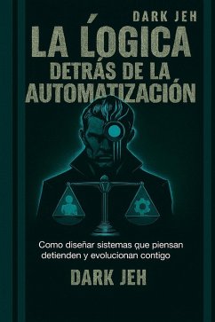 Logica detras de la Automatizacion (eBook, ePUB) - Rodriguez, Jesus; Jeh, Dark