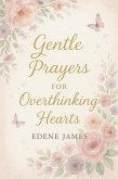 Gentle Prayers for Overthinking Hearts (eBook, ePUB)