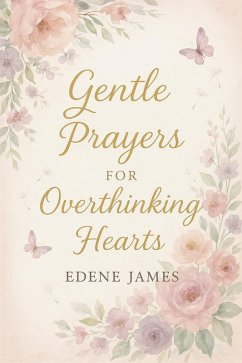 Cover Gentle Prayers for Overthinking Hearts (eBook, ePUB)