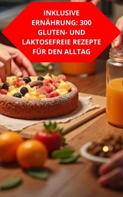 Cover Inklusive Ernährung: 300 Gluten- Und Laktosefreie Rezepte Für Den Alltag (eBook, ePUB)