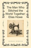The Man Who Stitched the World Together: Elias Howe (eBook, ePUB)