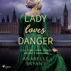 The Lady Loves Danger: A sizzling, high-stakes Regency romance (MP3-Download) - Bryant, Anabelle