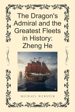 Cover The Dragon's Admiral and the Greatest Fleets in History: Zheng He (eBook, ePUB)