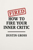 How to Fire Your Inner Critic (eBook, ePUB)