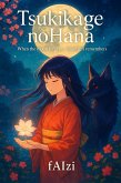 Tsukikage no Hana : When the moon forgets, a blind girl remembers (eBook, ePUB) Tsukikage no Hana : When the moon forgets, a blind girl remembers (eBook, ePUB)