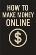 How to Make Money Online (eBook, ePUB) - Bild 1