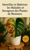 IDENTIFIER ET MAÎTRISER LES MALADIES ET RAVAGEURS DES PLANTES DE MONSTERA : Clé d'identification rapide (Docteur des Plantes, #3) (eBook, ePUB) IDENTIFIER ET MAÎTRISER LES MALADIES ET RAVAGEURS DES PLANTES DE MONSTERA : Clé d'identification rapide (Docteur des Plantes, #3) (eBook, ePUB)