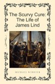 The Scurvy Cure: The Life of James Lind (eBook, ePUB)