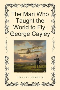 Cover The Man Who Taught the World to Fly: George Cayley (eBook, ePUB)