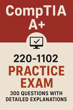 CompTIA A+ 220-1102 Practice Exam: 300 Questions with Answers and Detailed Explanations (eBook, ePUB) Cover CompTIA A+ 220-1102 Practice Exam: 300 Questions with Answers and Detailed Explanations (eBook, ePUB)